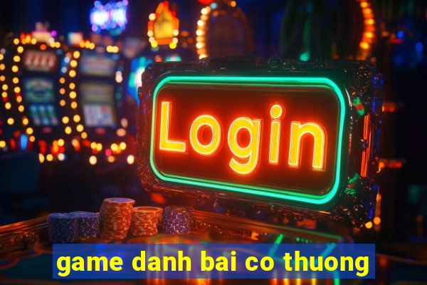 game danh bai co thuong