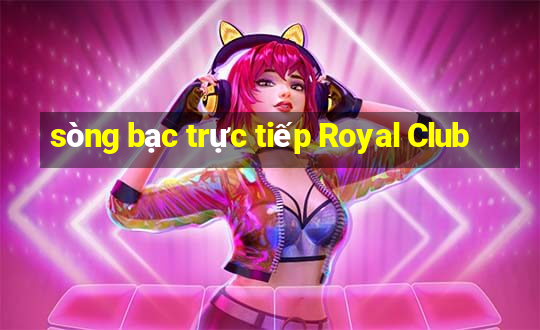 sòng bạc trực tiếp Royal Club