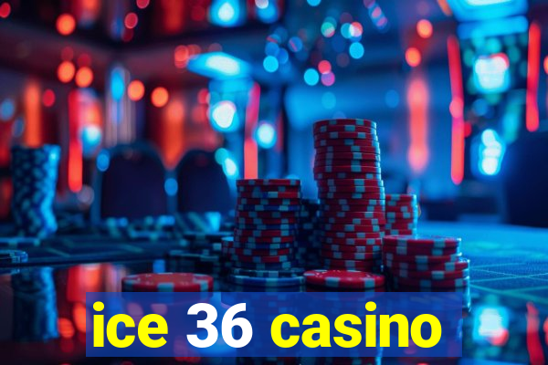 ice 36 casino