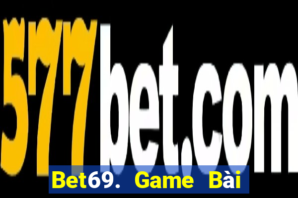 Bet69. Game Bài Slot Đổi Thưởng