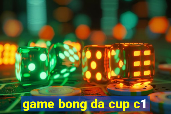 game bong da cup c1