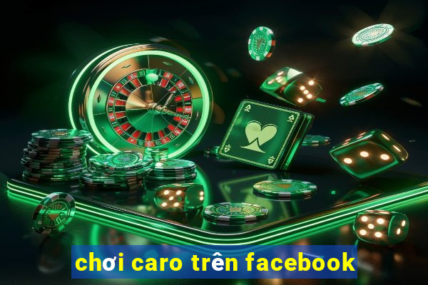 chơi caro trên facebook