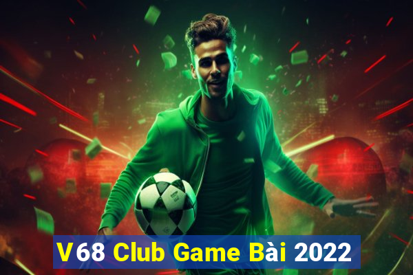 V68 Club Game Bài 2022