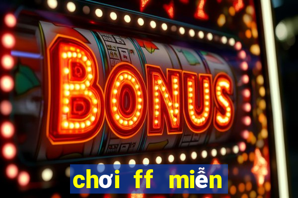 chơi ff miễn phí trên google