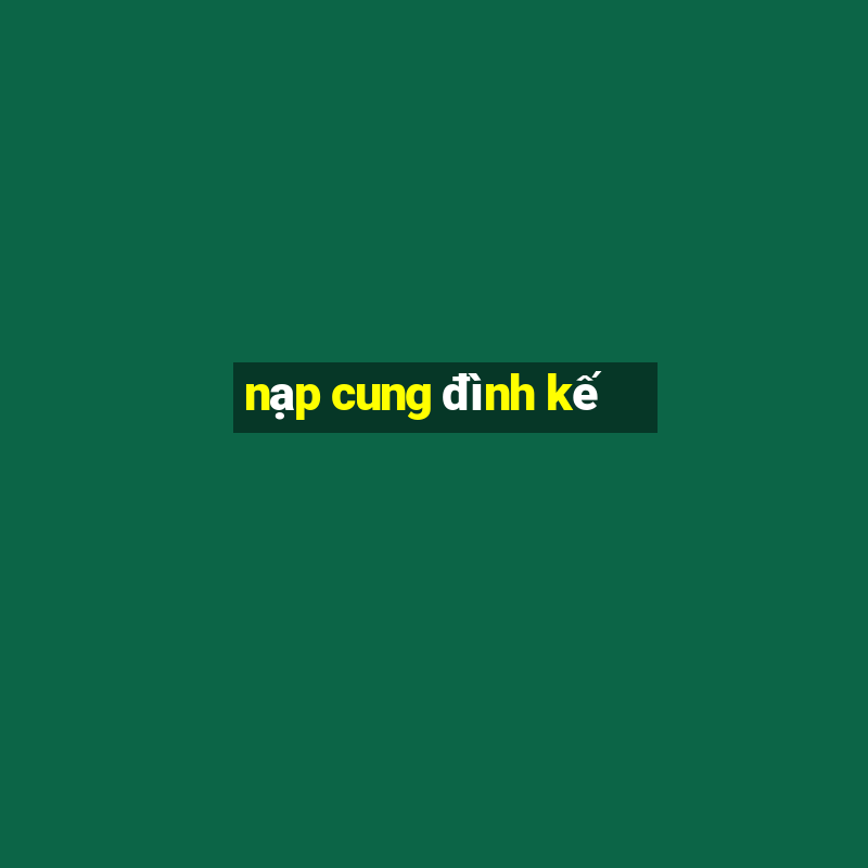 nạp cung đình kế