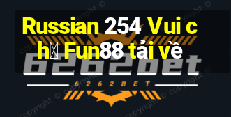 Russian 254 Vui ch桩 Fun88 tải về