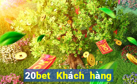 20bet Khách hàng tên đầy xổ số