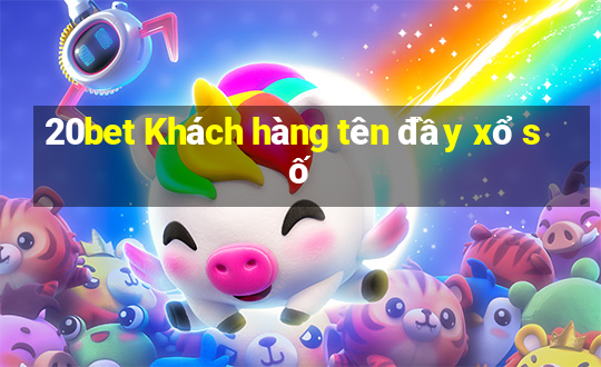 20bet Khách hàng tên đầy xổ số