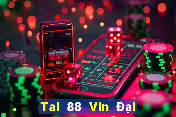 Tai 88 Vin Đại Lý Cấp 1 Game Bài