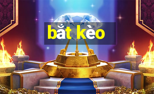 bắt kèo