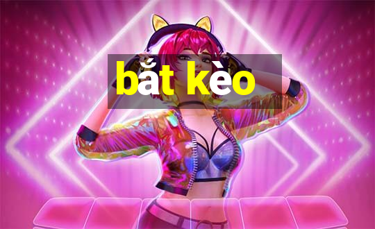 bắt kèo