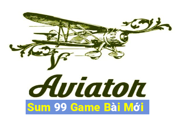 Sum 99 Game Bài Mới