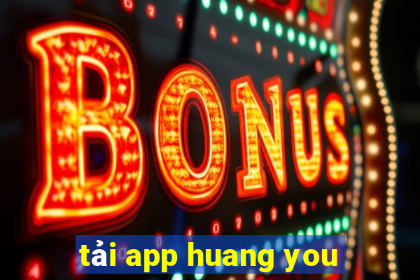 tải app huang you