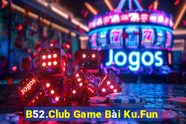 B52.Club Game Bài Ku.Fun