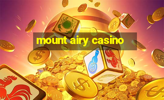 mount airy casino