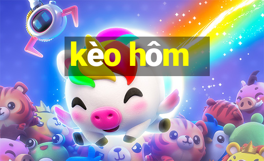 kèo hôm