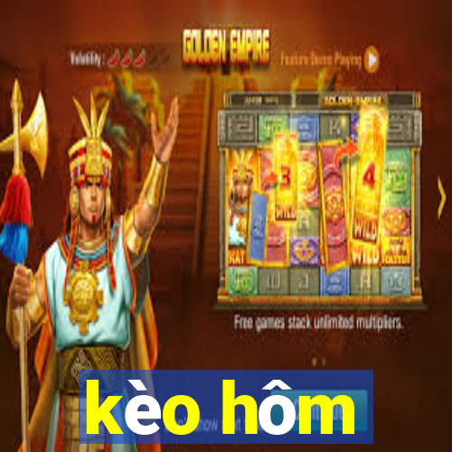 kèo hôm