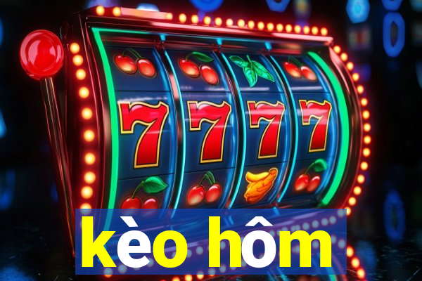 kèo hôm