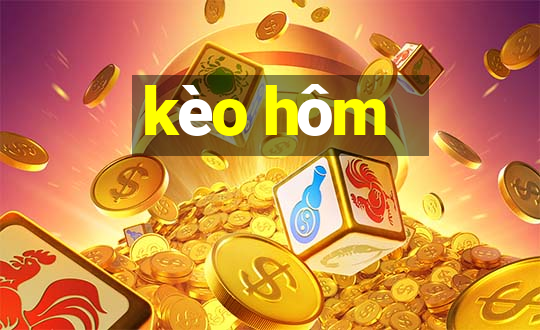 kèo hôm