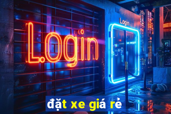 đặt xe giá rẻ