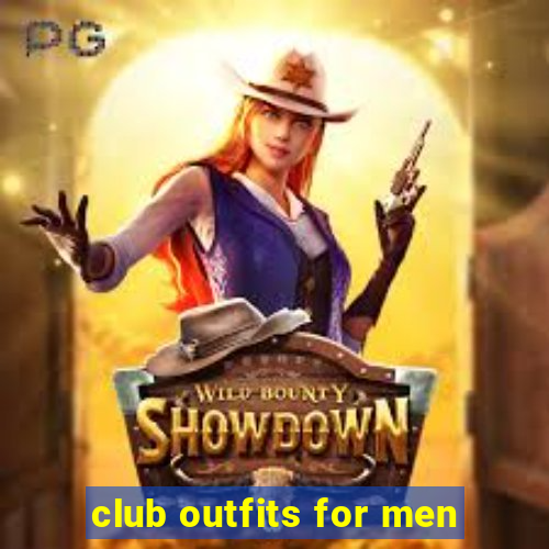 club outfits for men