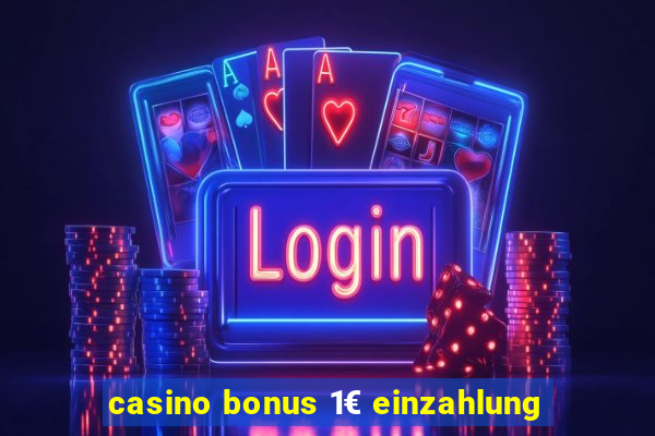 casino bonus 1€ einzahlung