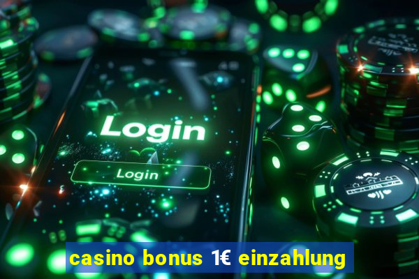 casino bonus 1€ einzahlung