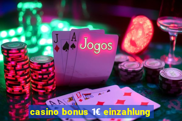 casino bonus 1€ einzahlung