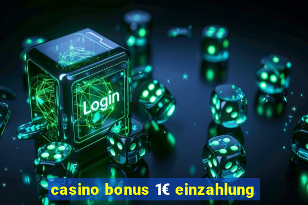 casino bonus 1€ einzahlung