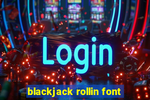 blackjack rollin font