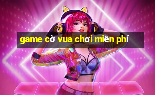 game cờ vua chơi miễn phí