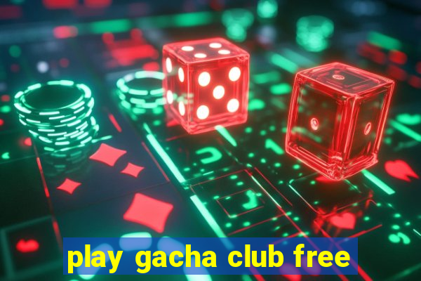 play gacha club free