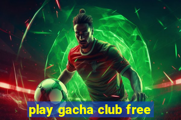 play gacha club free