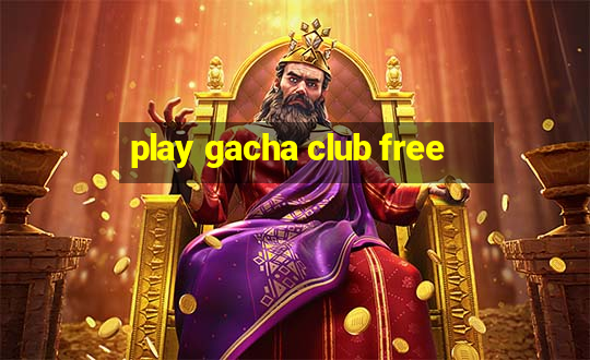 play gacha club free