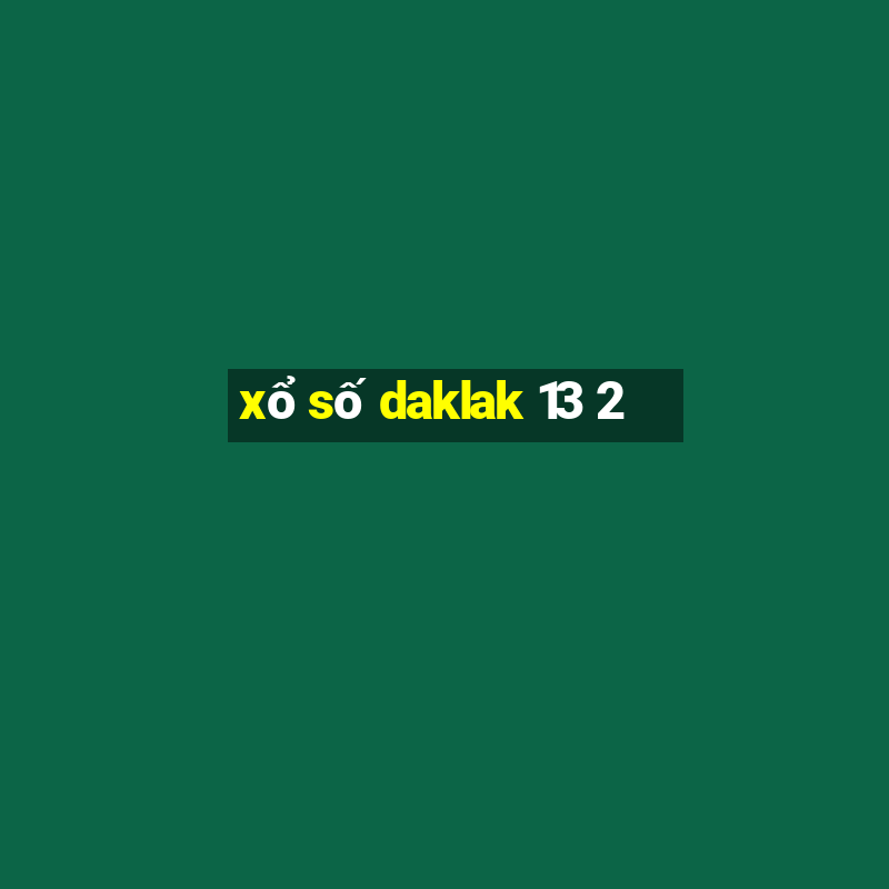 xổ số daklak 13 2