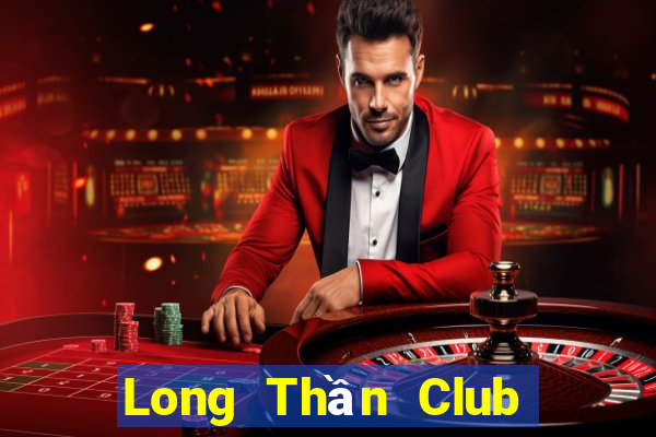 Long Thần Club Game Bài Live