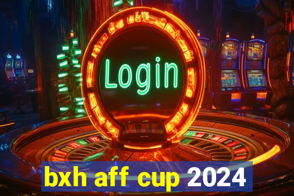 bxh aff cup 2024