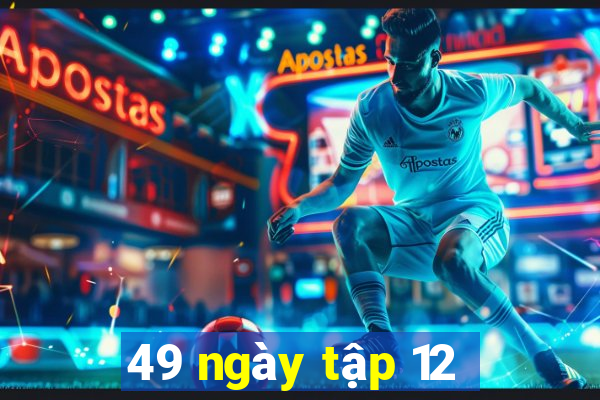 49 ngày tập 12