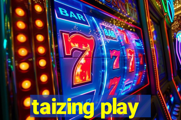 taizing play