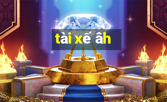 tài xế âh