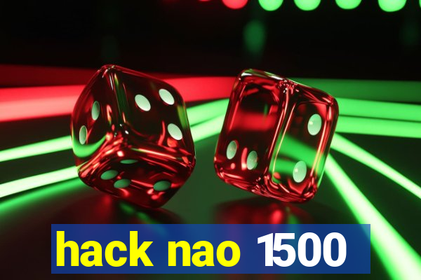 hack nao 1500