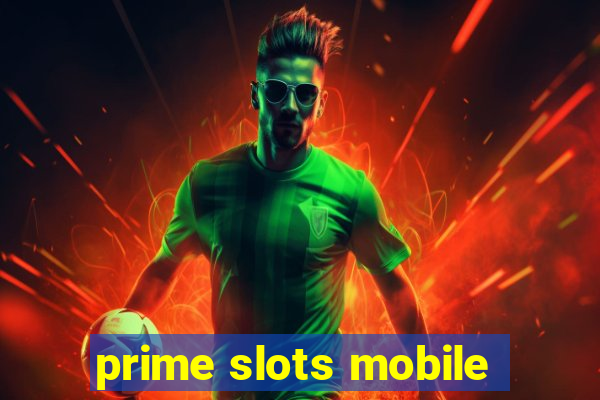 prime slots mobile