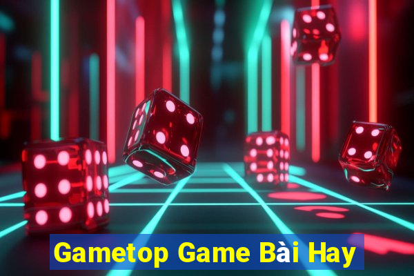 Gametop Game Bài Hay