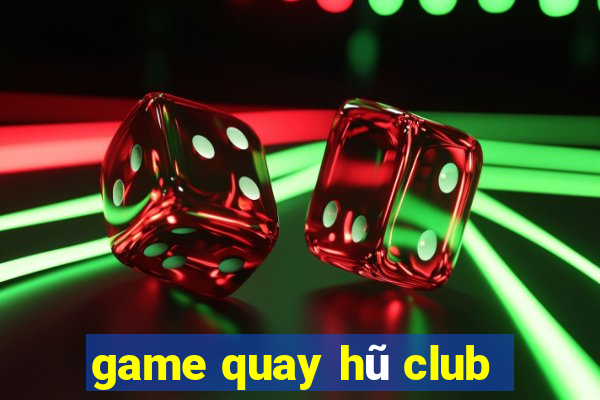 game quay hu club