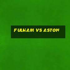 fulham vs aston