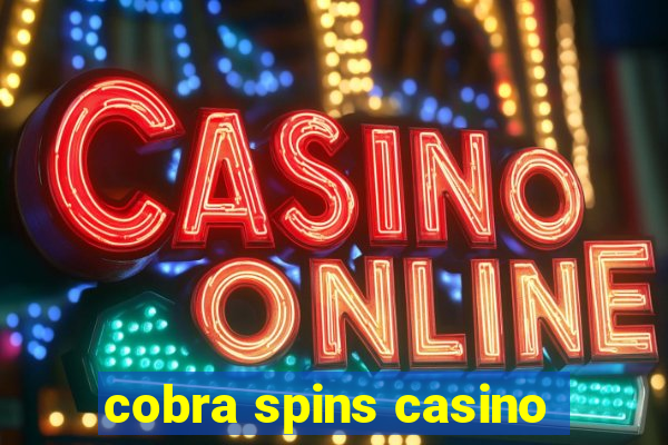 cobra spins casino