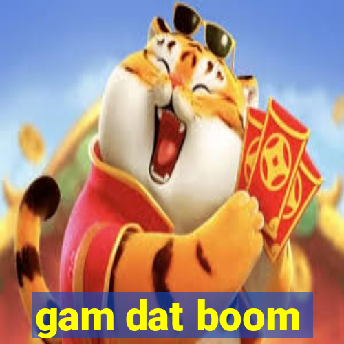 gam dat boom