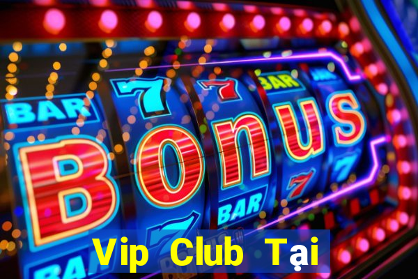 Vip Club Tại Game Bài Đổi Thưởng