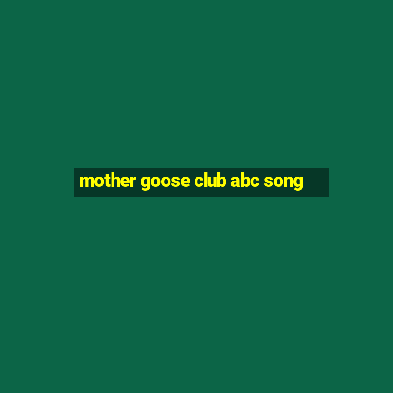 mother goose club abc song