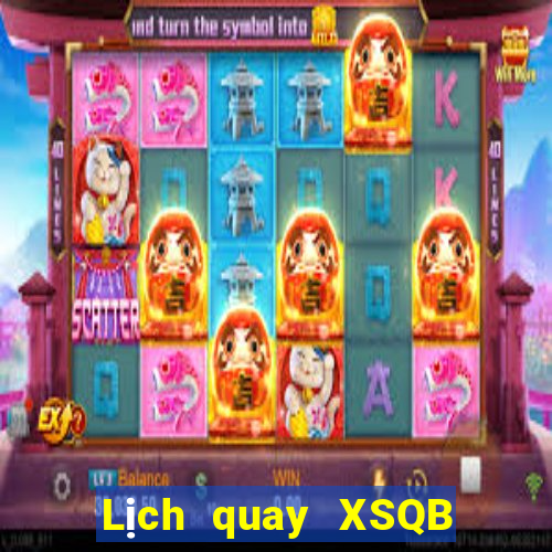 Lịch quay XSQB ngày thứ sáu